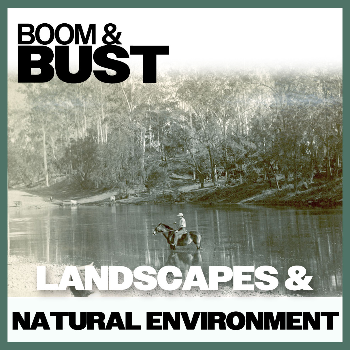 Boom & Bust: Landscapes & Natural Environment