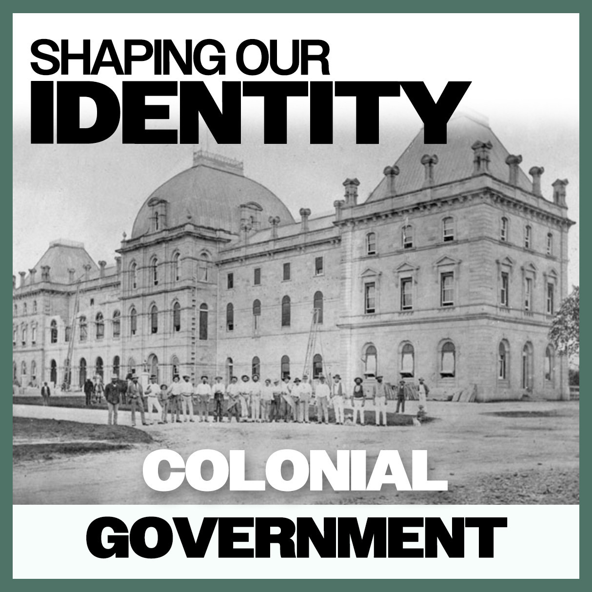 Shaping Our Identity: Colonial Government