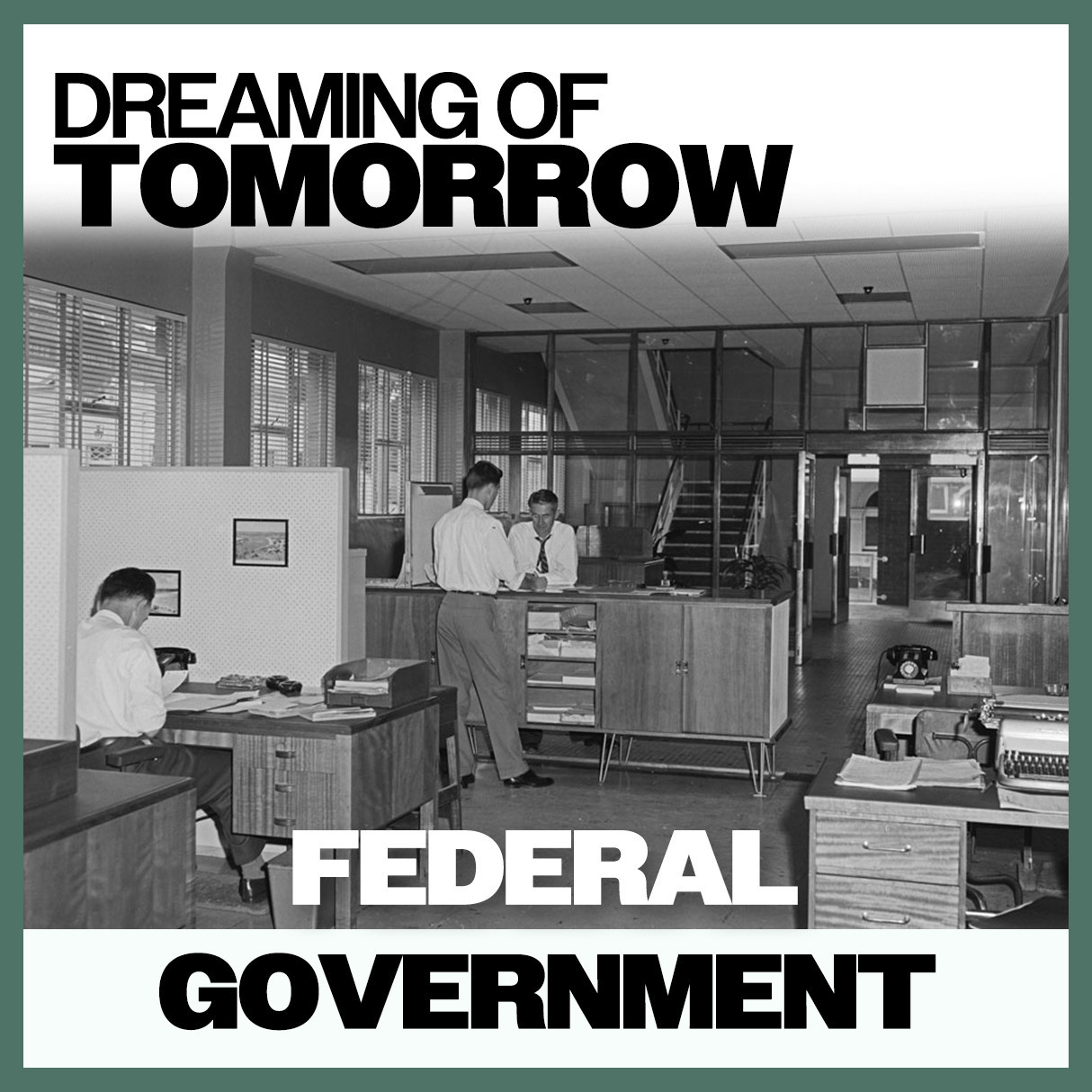 Dreaming of Tomorrow: Federal Government