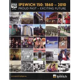 Ipswich 150: 1860 - 2010  Proud Past - Exciting Future