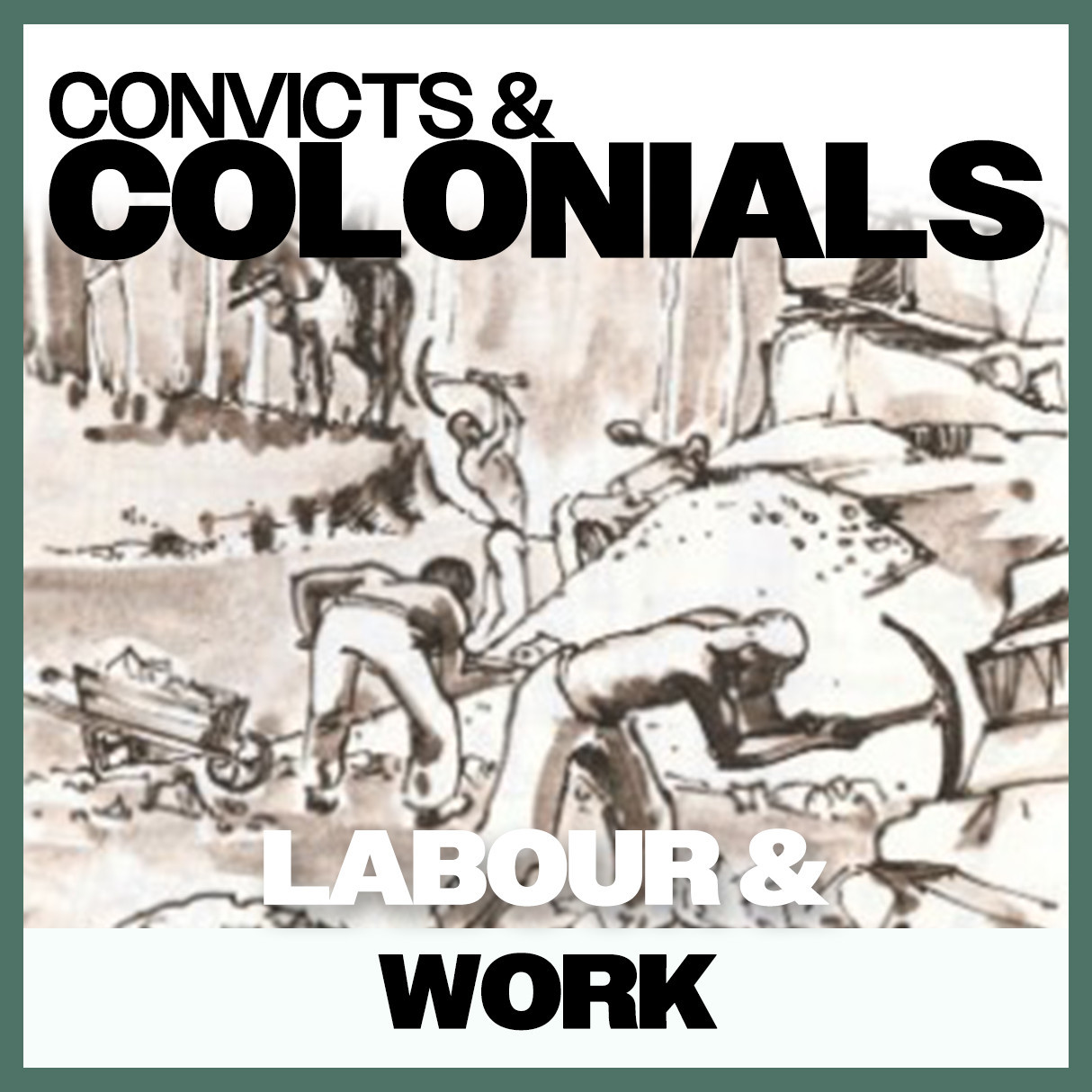 Convicts & Colonials: Labour & Work