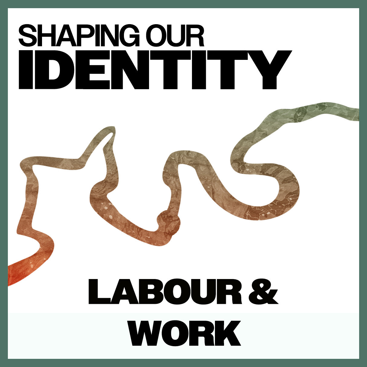 Shaping Our Identity: Labour & Work