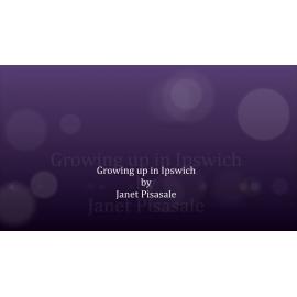 Growing up in Ipswich - Janet Pisasale