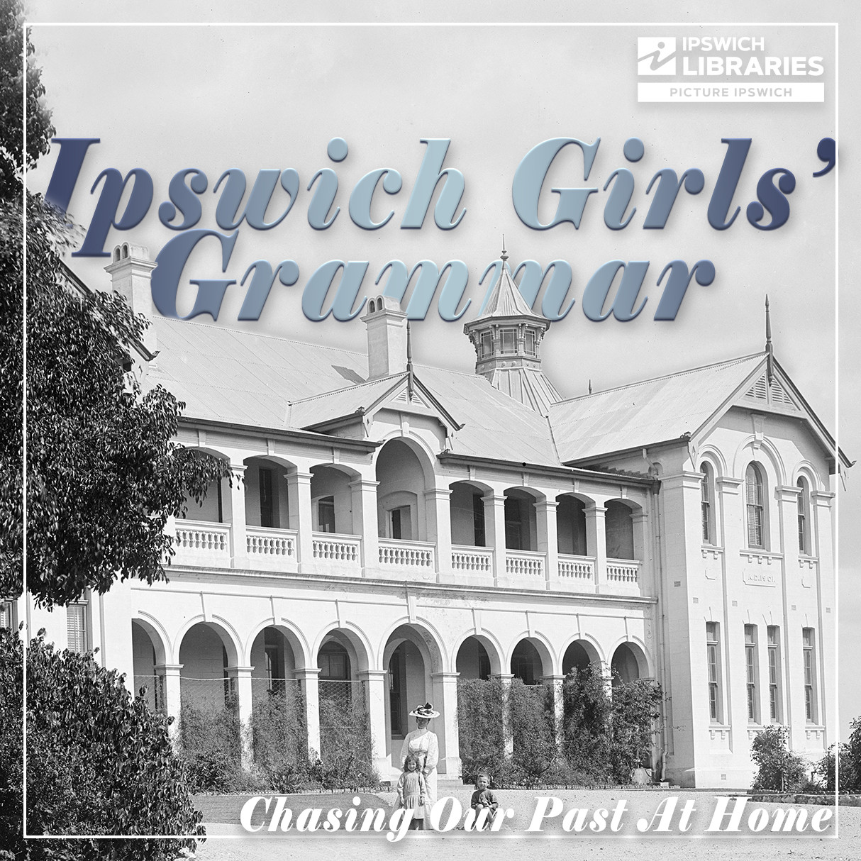 Ipswich Girls' Grammar School - Chasing Our Past At Home