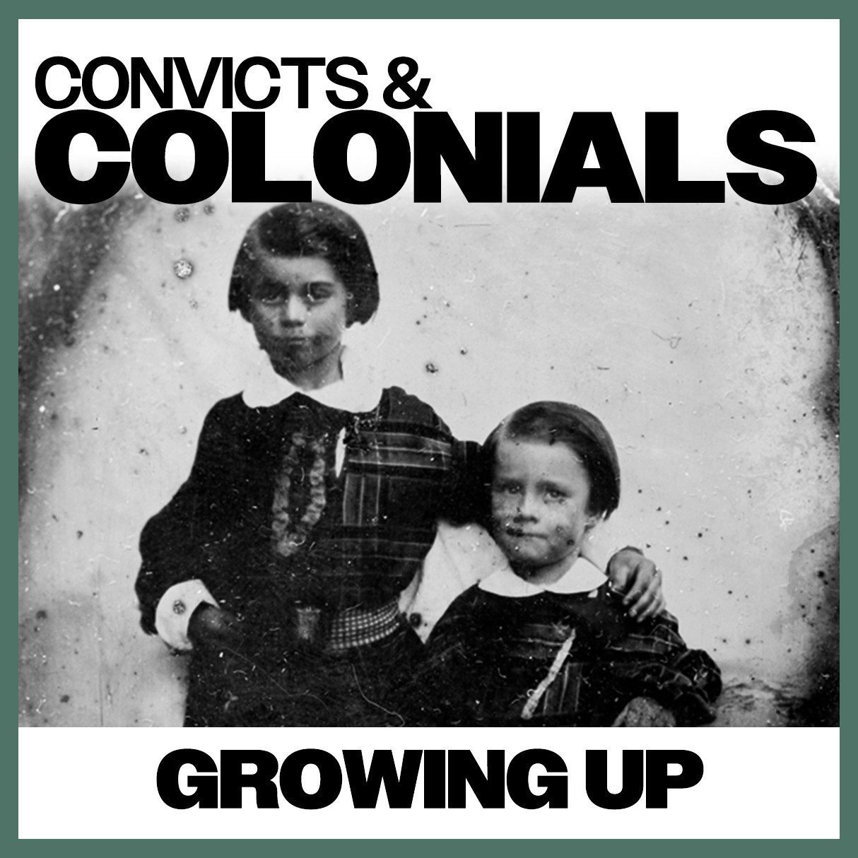 Convicts &amp; Colonials: Growing Up