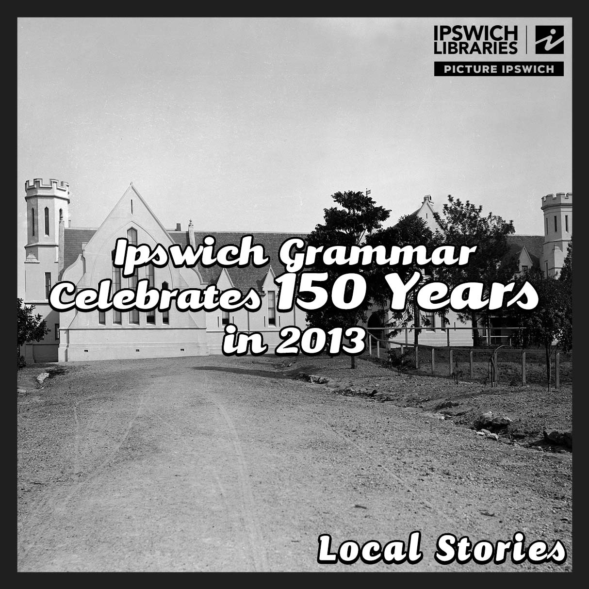 Ipswich Grammar Celebrates 150 Years in 2013