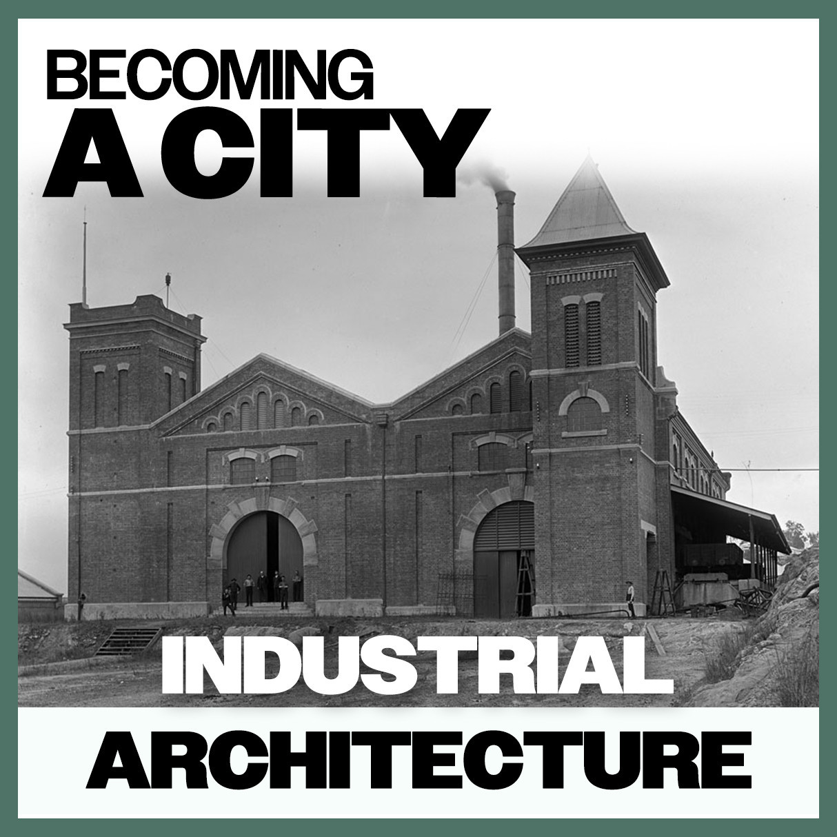 Becoming A City: Industrial Architecture