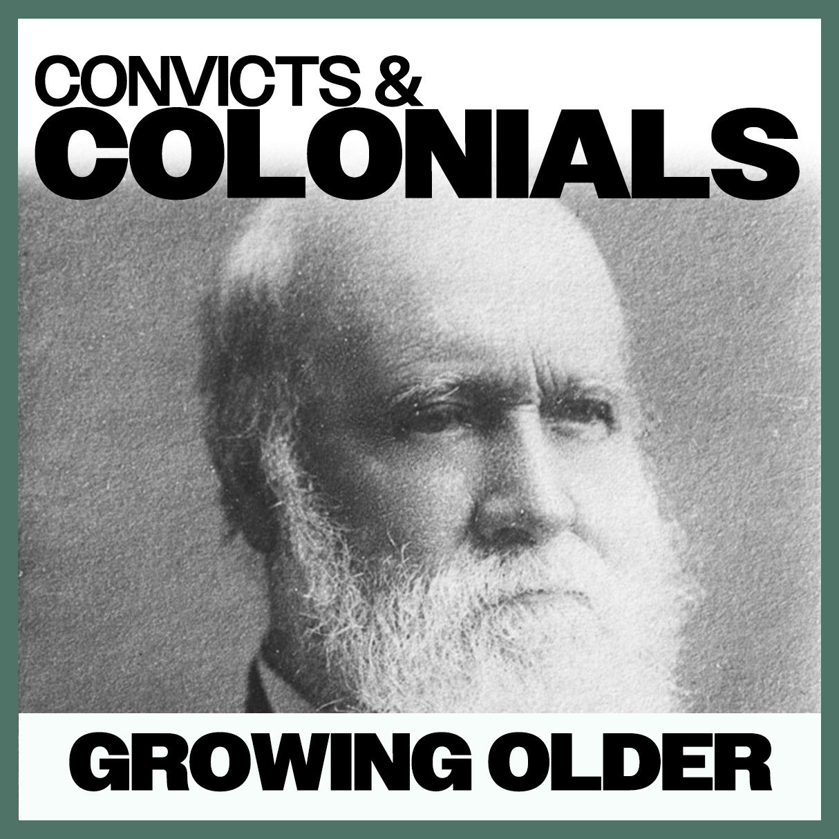 Convicts &amp; Colonials: Growing Older 