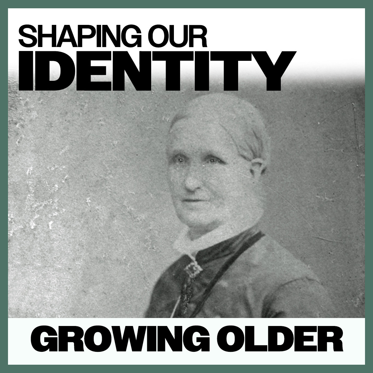 Shaping Our Identity: Growing Older