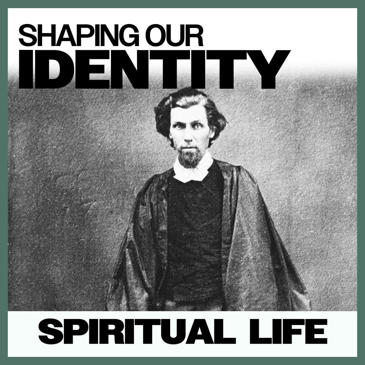 Shaping Our Identity: Spiritual Life