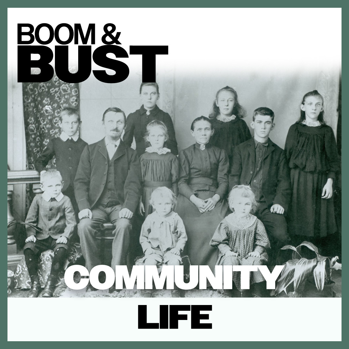 Boom & Bust: Community Life