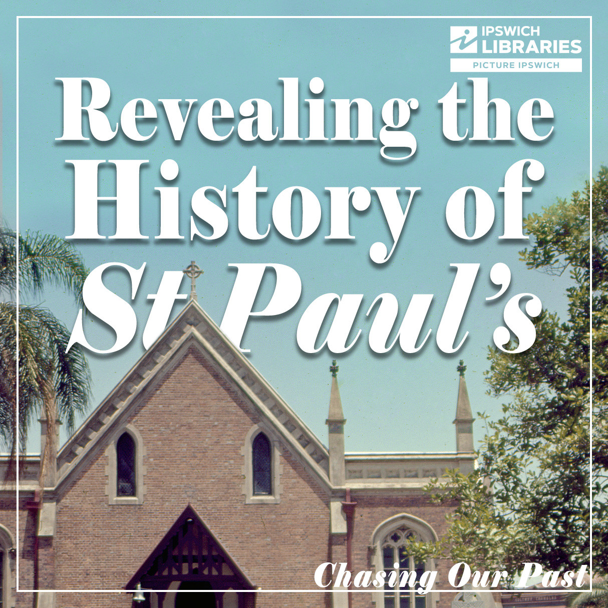 Revealing the History of St Paul's Ipswich
