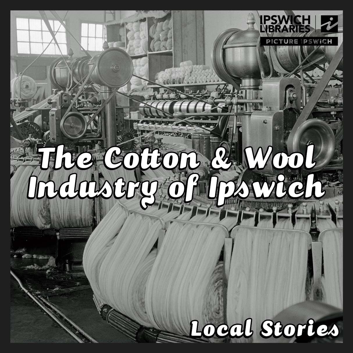 The Cotton and Wool Industry of Ipswich
